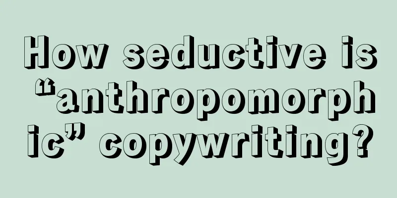 How seductive is “anthropomorphic” copywriting?
