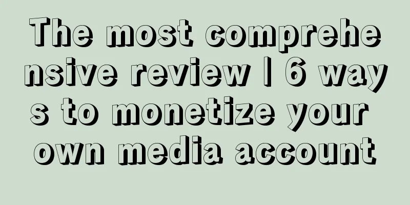 The most comprehensive review | 6 ways to monetize your own media account