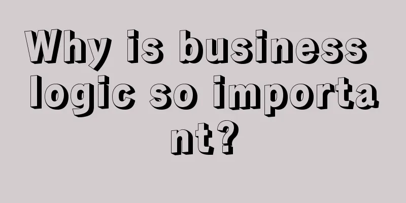 Why is business logic so important?
