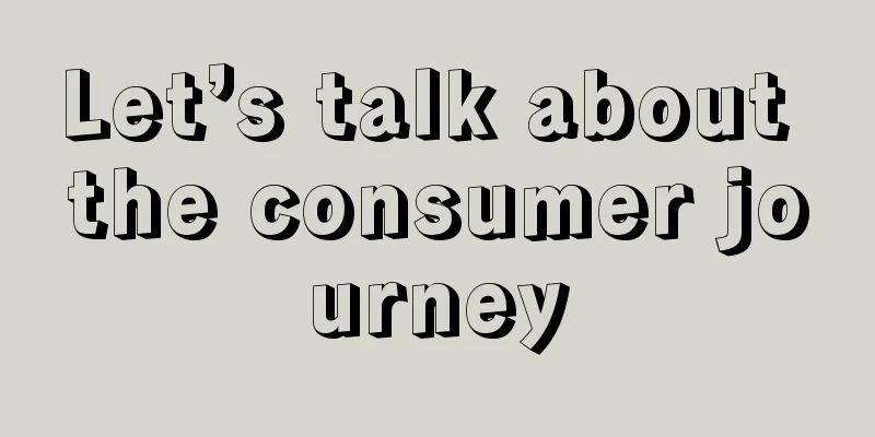 Let’s talk about the consumer journey