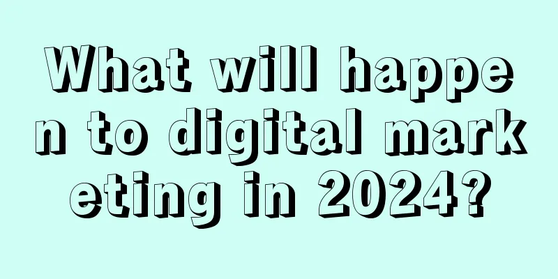 What will happen to digital marketing in 2024?