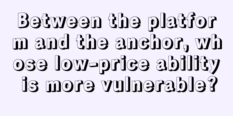 Between the platform and the anchor, whose low-price ability is more vulnerable?