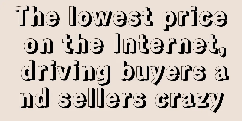 The lowest price on the Internet, driving buyers and sellers crazy