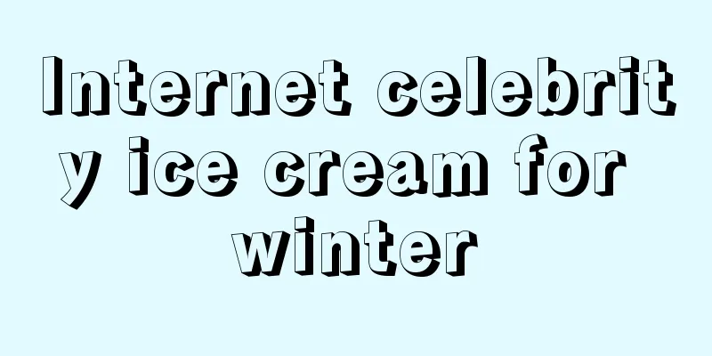 Internet celebrity ice cream for winter
