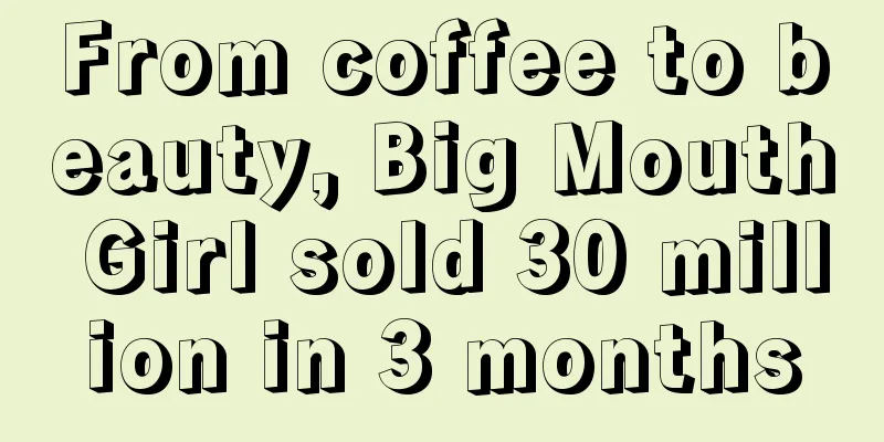 From coffee to beauty, Big Mouth Girl sold 30 million in 3 months