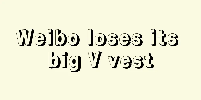 Weibo loses its big V vest