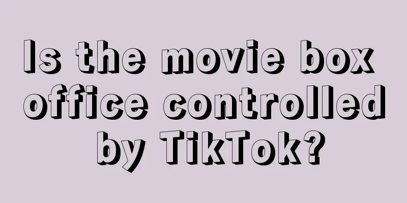 Is the movie box office controlled by TikTok?