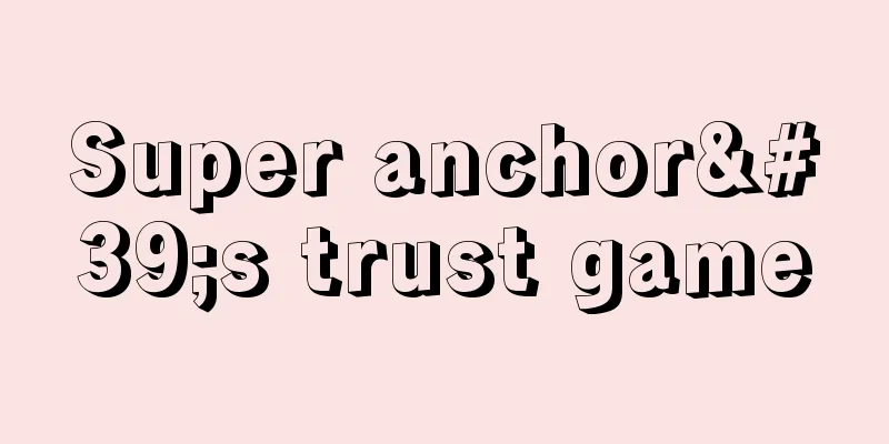 Super anchor's trust game