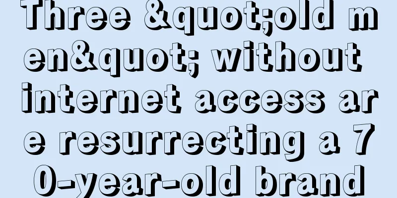 Three "old men" without internet access are resurrecting a 70-year-old brand