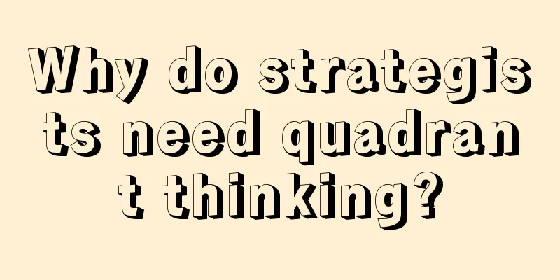 Why do strategists need quadrant thinking?