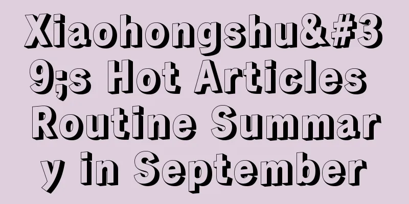 Xiaohongshu's Hot Articles Routine Summary in September
