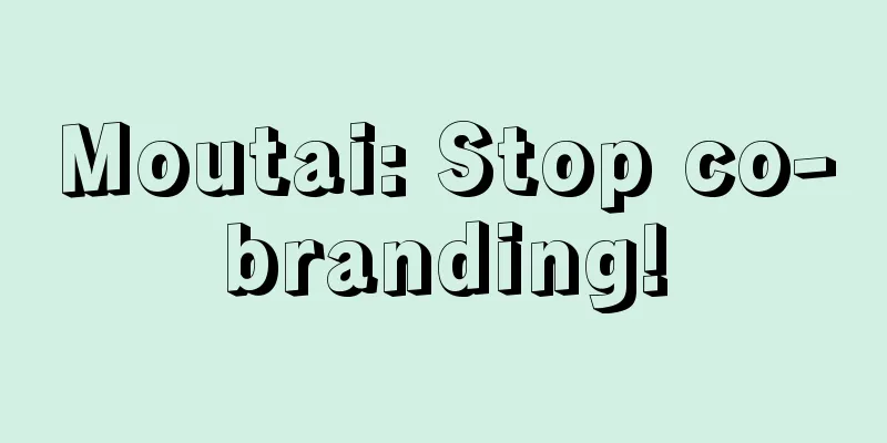Moutai: Stop co-branding!