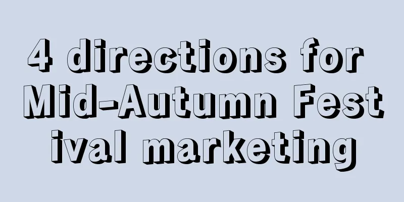 4 directions for Mid-Autumn Festival marketing