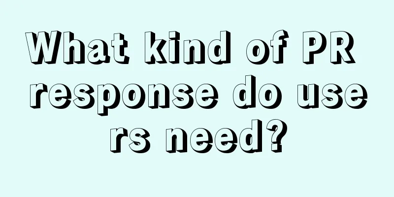 What kind of PR response do users need?