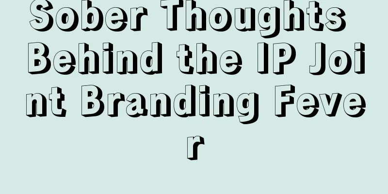 Sober Thoughts Behind the IP Joint Branding Fever