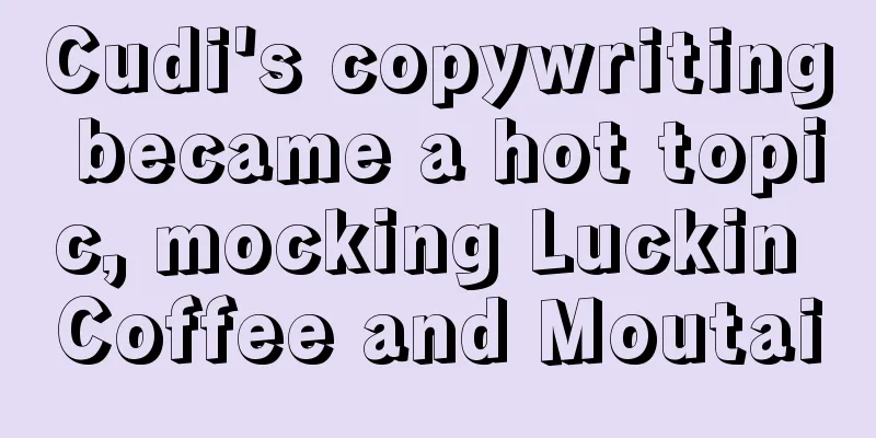 Cudi's copywriting became a hot topic, mocking Luckin Coffee and Moutai