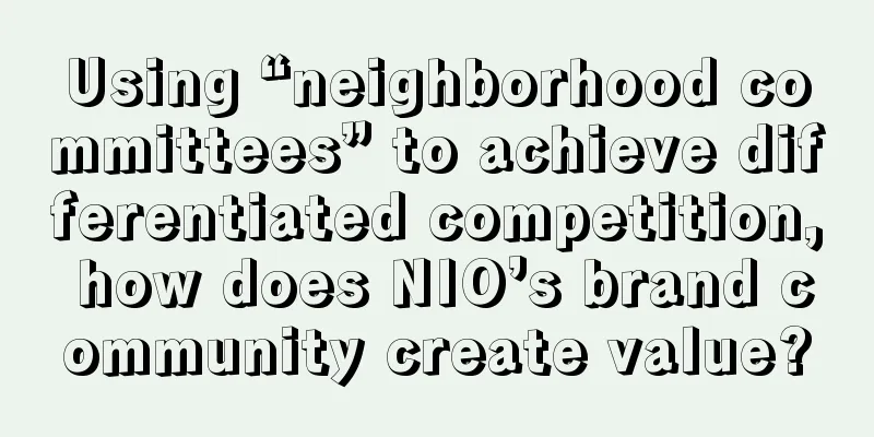 Using “neighborhood committees” to achieve differentiated competition, how does NIO’s brand community create value?