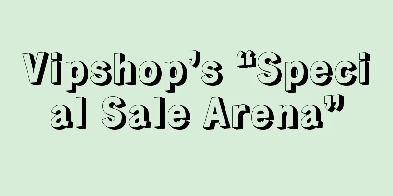 Vipshop’s “Special Sale Arena”
