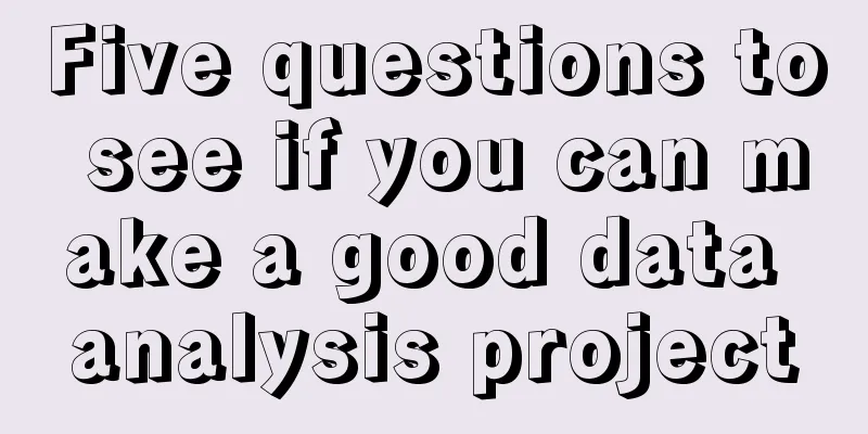 Five questions to see if you can make a good data analysis project