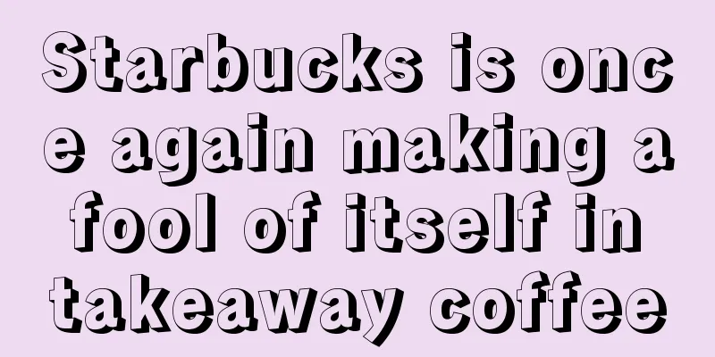 Starbucks is once again making a fool of itself in takeaway coffee