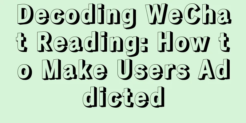 Decoding WeChat Reading: How to Make Users Addicted
