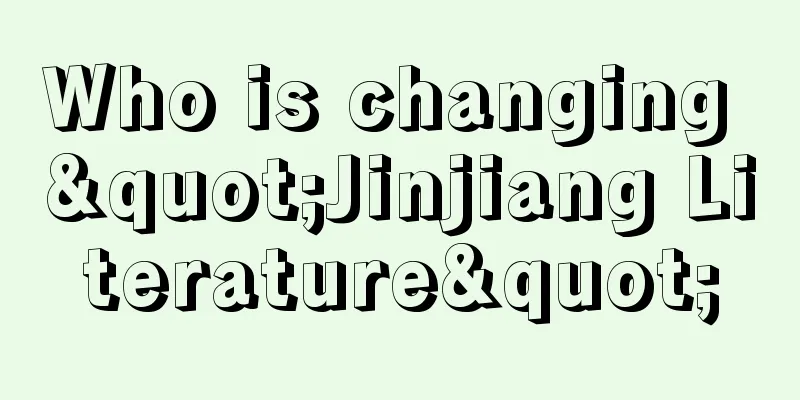 Who is changing "Jinjiang Literature"