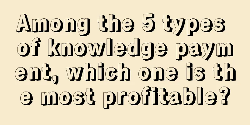 Among the 5 types of knowledge payment, which one is the most profitable?