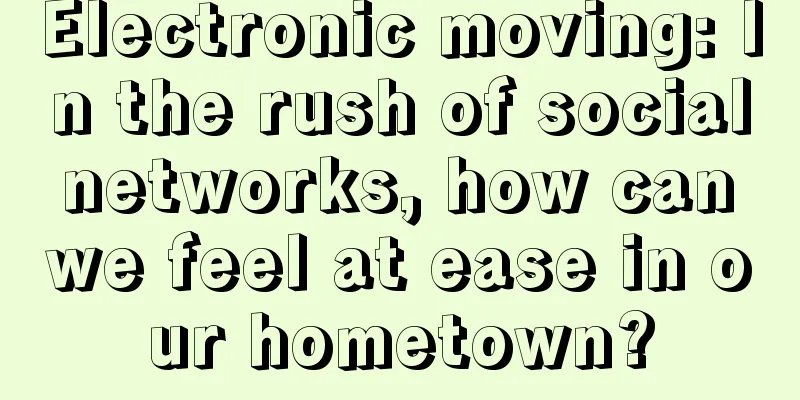 Electronic moving: In the rush of social networks, how can we feel at ease in our hometown?