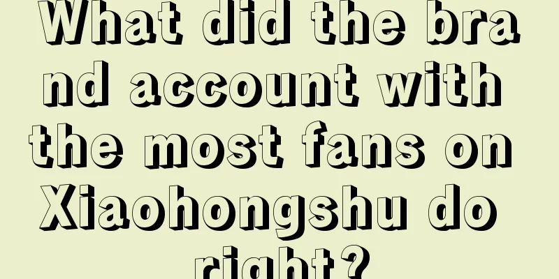 What did the brand account with the most fans on Xiaohongshu do right?