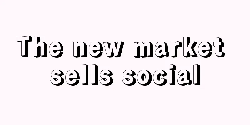 The new market sells social