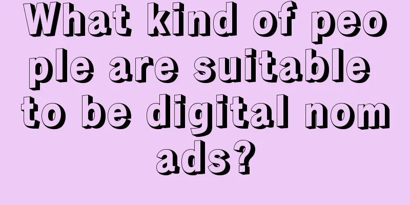 What kind of people are suitable to be digital nomads?
