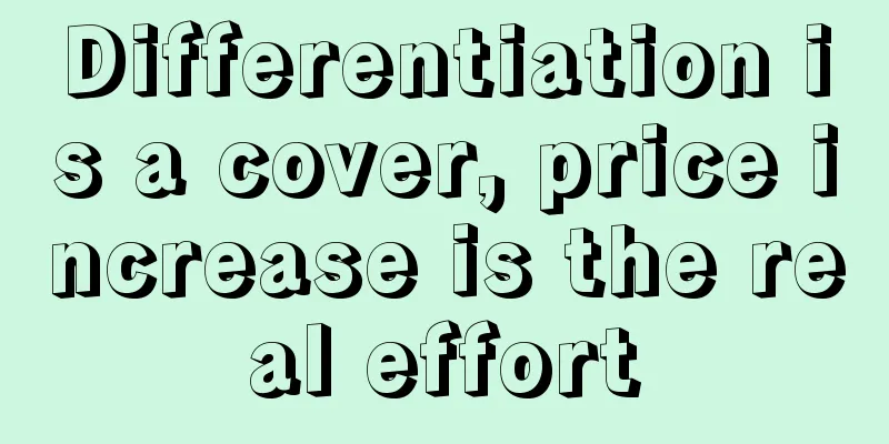 Differentiation is a cover, price increase is the real effort