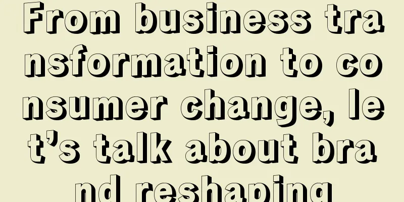 From business transformation to consumer change, let’s talk about brand reshaping