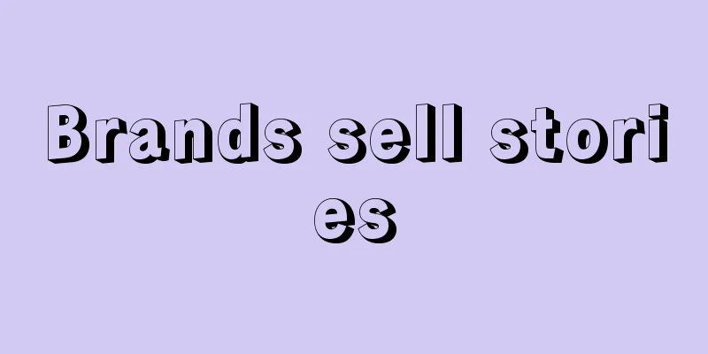 Brands sell stories