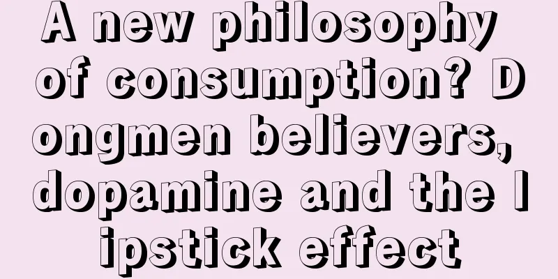 A new philosophy of consumption? Dongmen believers, dopamine and the lipstick effect