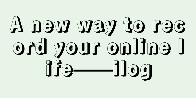 A new way to record your online life——ilog