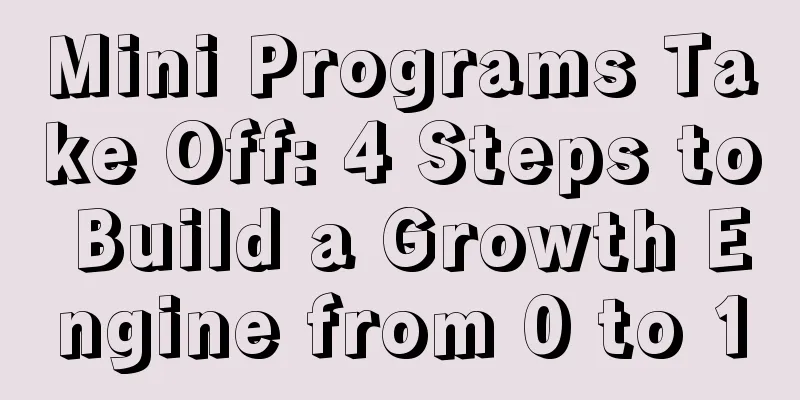 Mini Programs Take Off: 4 Steps to Build a Growth Engine from 0 to 1