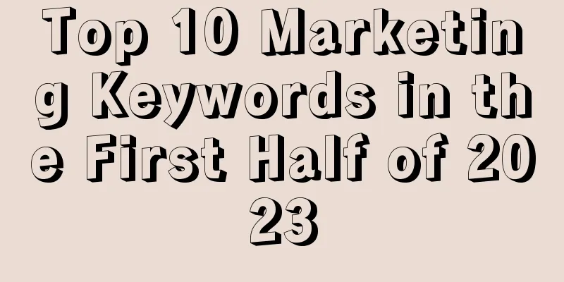 Top 10 Marketing Keywords in the First Half of 2023