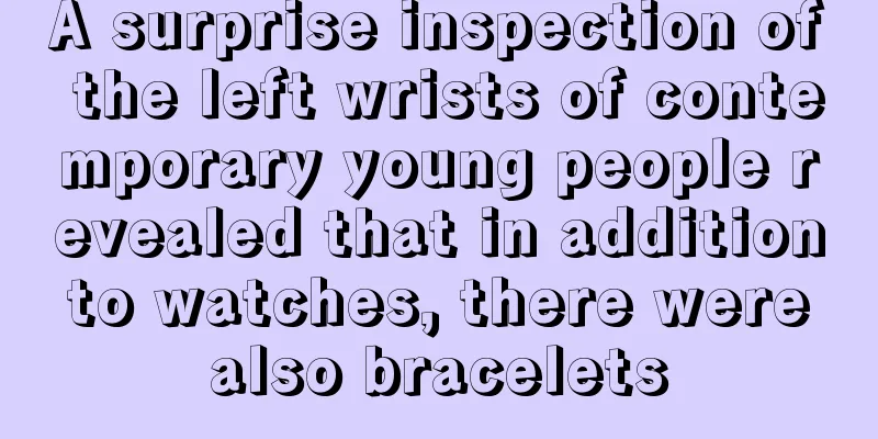 A surprise inspection of the left wrists of contemporary young people revealed that in addition to watches, there were also bracelets
