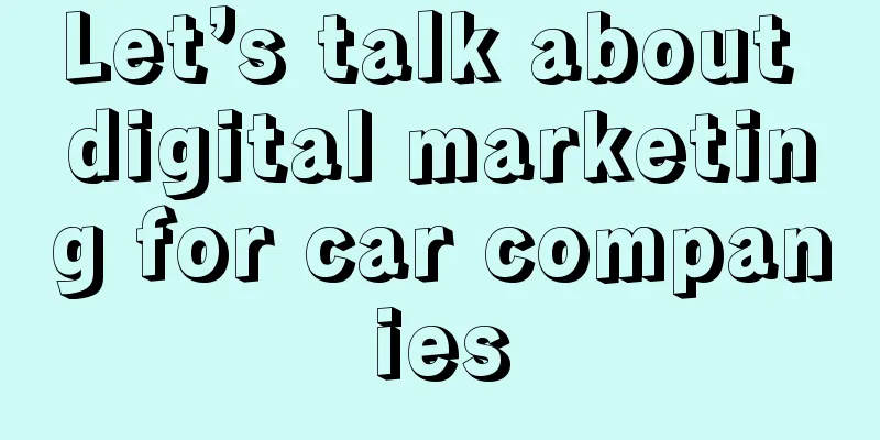 Let’s talk about digital marketing for car companies