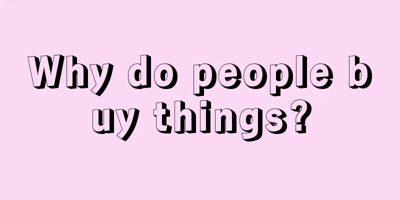 Why do people buy things?