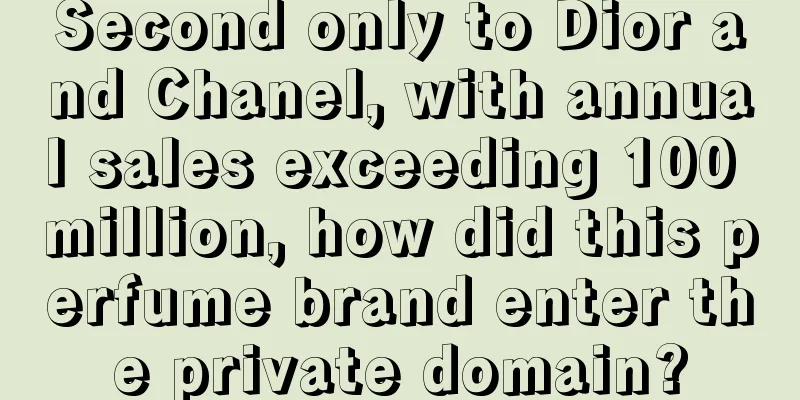 Second only to Dior and Chanel, with annual sales exceeding 100 million, how did this perfume brand enter the private domain?