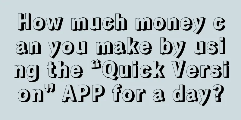 How much money can you make by using the “Quick Version” APP for a day?