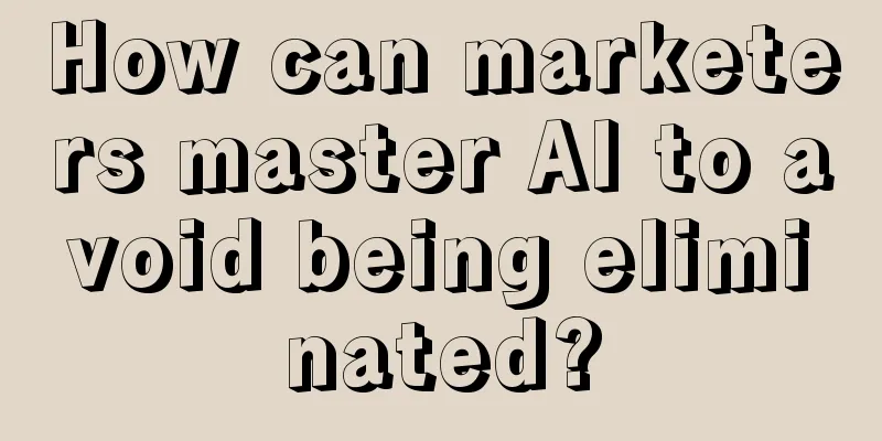 How can marketers master AI to avoid being eliminated?
