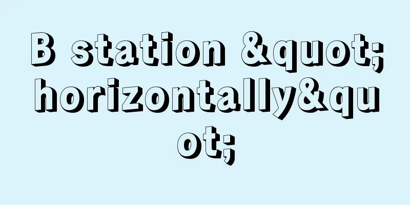 B station "horizontally"