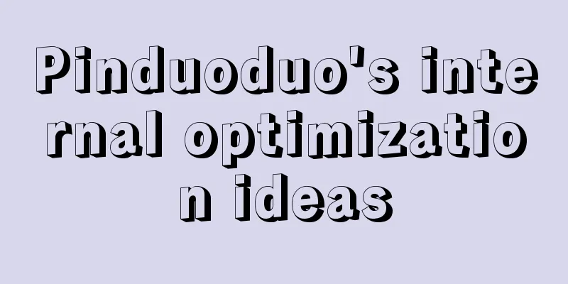 Pinduoduo's internal optimization ideas