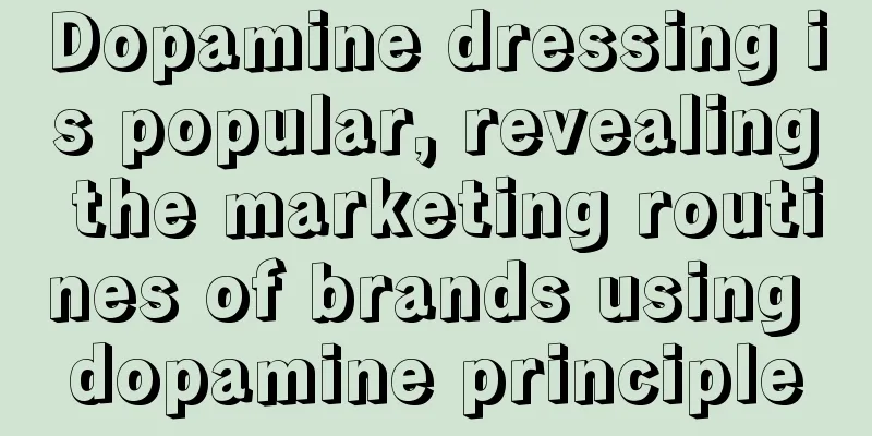Dopamine dressing is popular, revealing the marketing routines of brands using dopamine principle