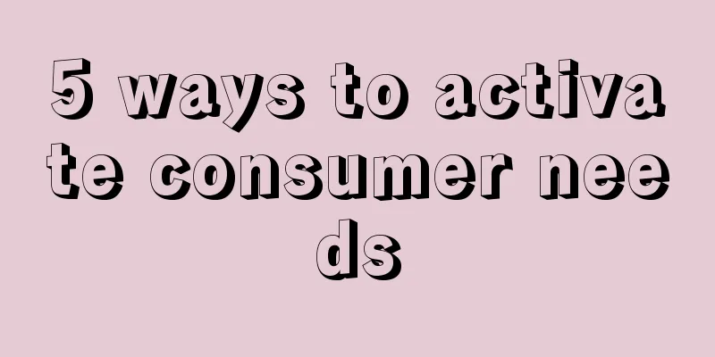 5 ways to activate consumer needs