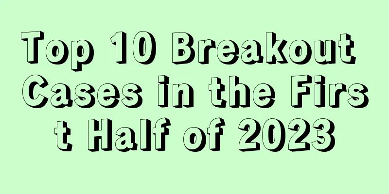 Top 10 Breakout Cases in the First Half of 2023