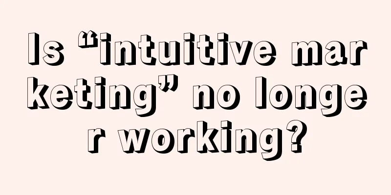 Is “intuitive marketing” no longer working?